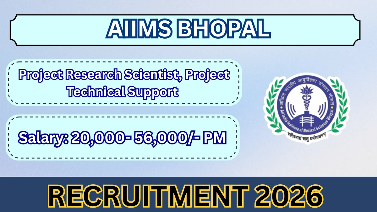 AIIMS Bhopal Project Research Scientist, Project Technical Support Recruitment 2026 – Walk in for 02 Posts