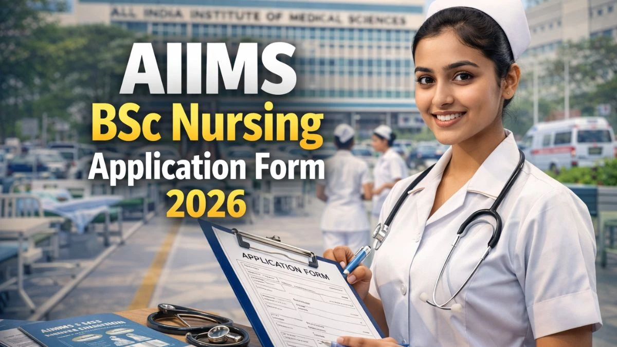 AIIMS Bsc Nursing Application Form 2026 Date, Apply Link, Eligibility, Fees, Documents, Application Process