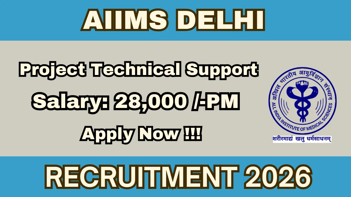 AIIMS Delhi Project technical support III Recruitment 2026