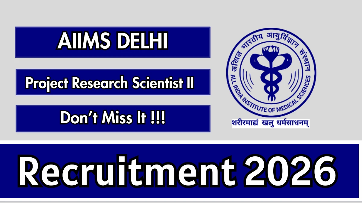 AIIMS Delhi Project Research Scientist – II (Non-Medical) Recruitment 2026