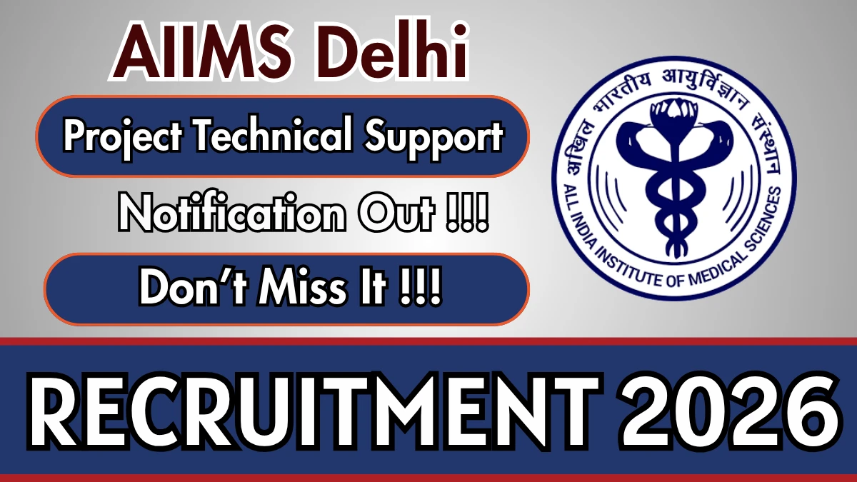 AIIMS Delhi Project Technical Support-II Recruitment 2026