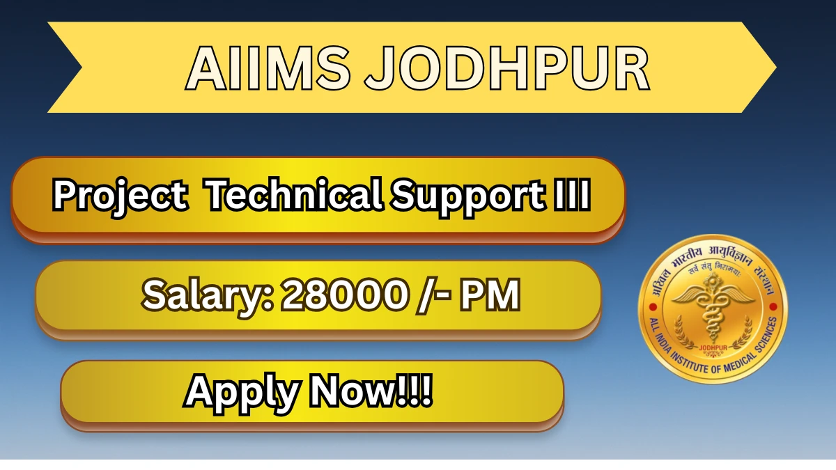 AIIMS Jodhpur Project Technical Support III Recruitment 2026 – Apply Online