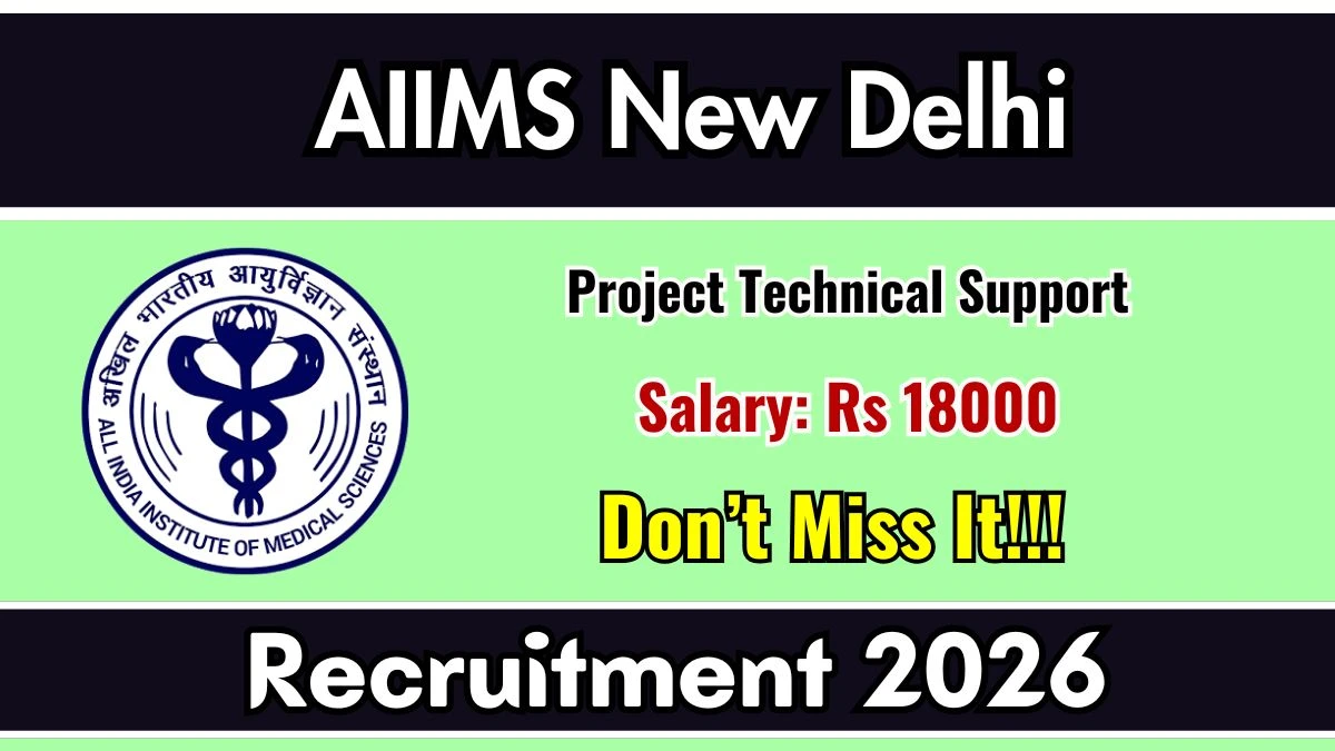 AIIMS New Delhi Project Technical Support Recruitment 2026