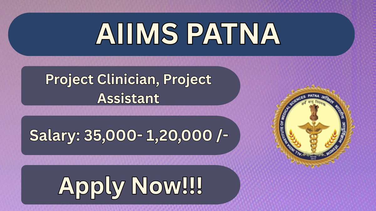 AIIMS Patna Recruitment 2026 – Apply Online for Project Clinician, Project Assistant Posts