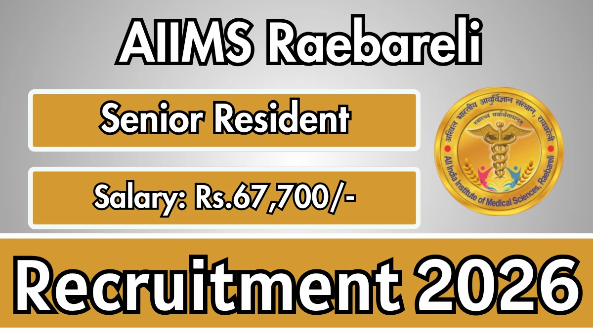 AIIMS Raebareli Recruitment 2026 – Walkin for 74 Senior Resident Posts