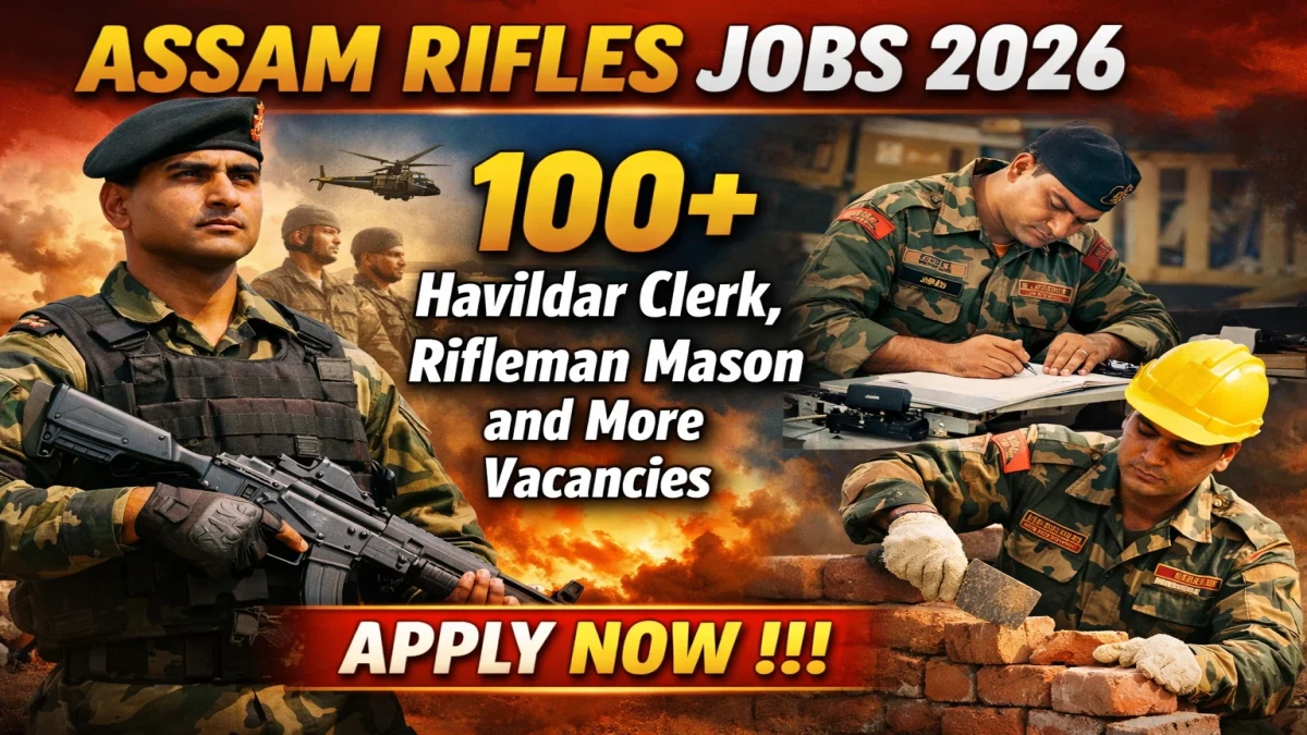 Assam Rifles Recruitment 2026 – Apply Offline for 117 Havildar Clerk, Rifleman Mason and More Posts
