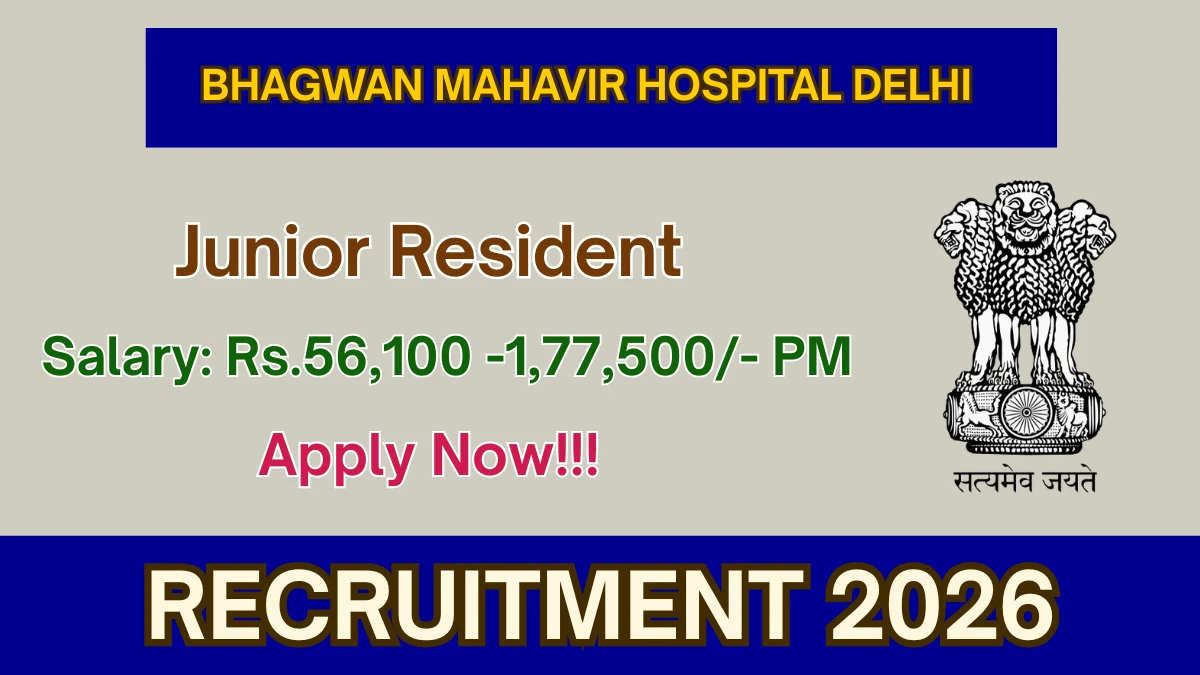 Bhagwan Mahavir Hospital Delhi Junior Resident Recruitment 2026
