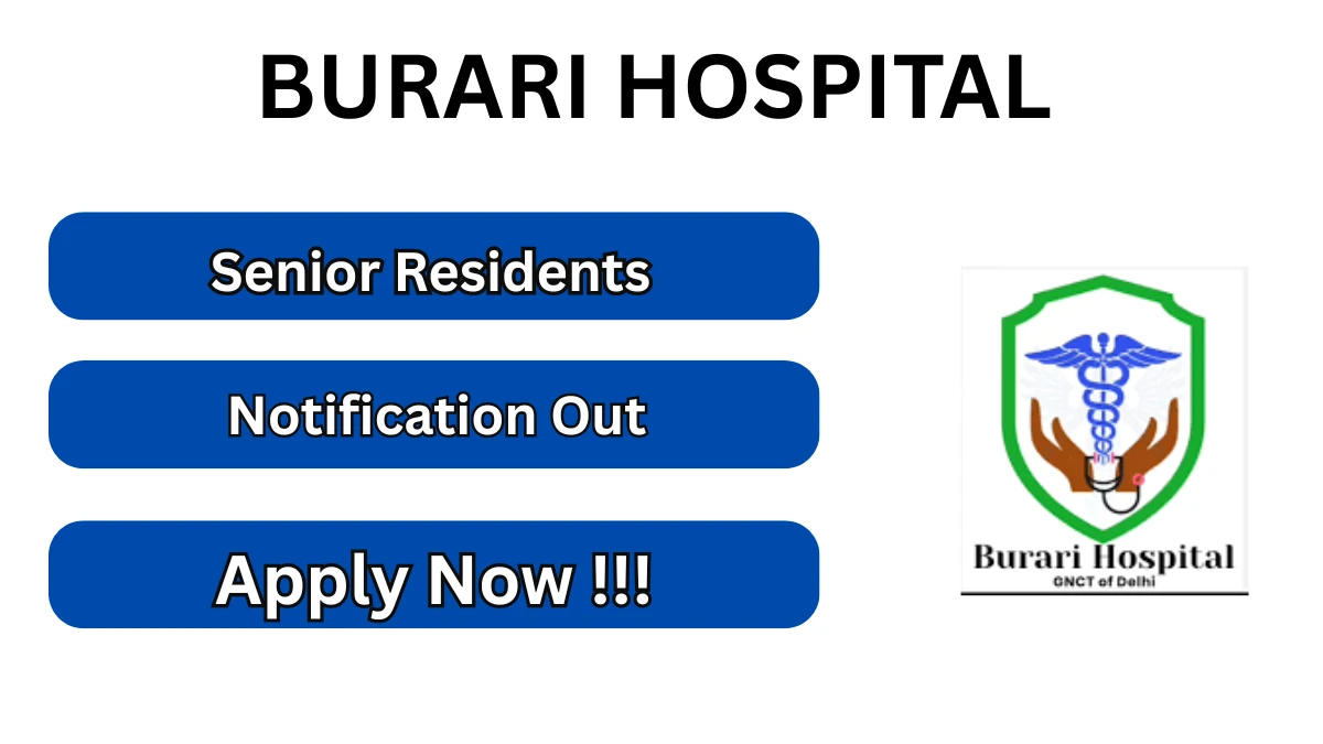 Burari Hospital Recruitment 2026 – Walkin for Senior Residents Posts