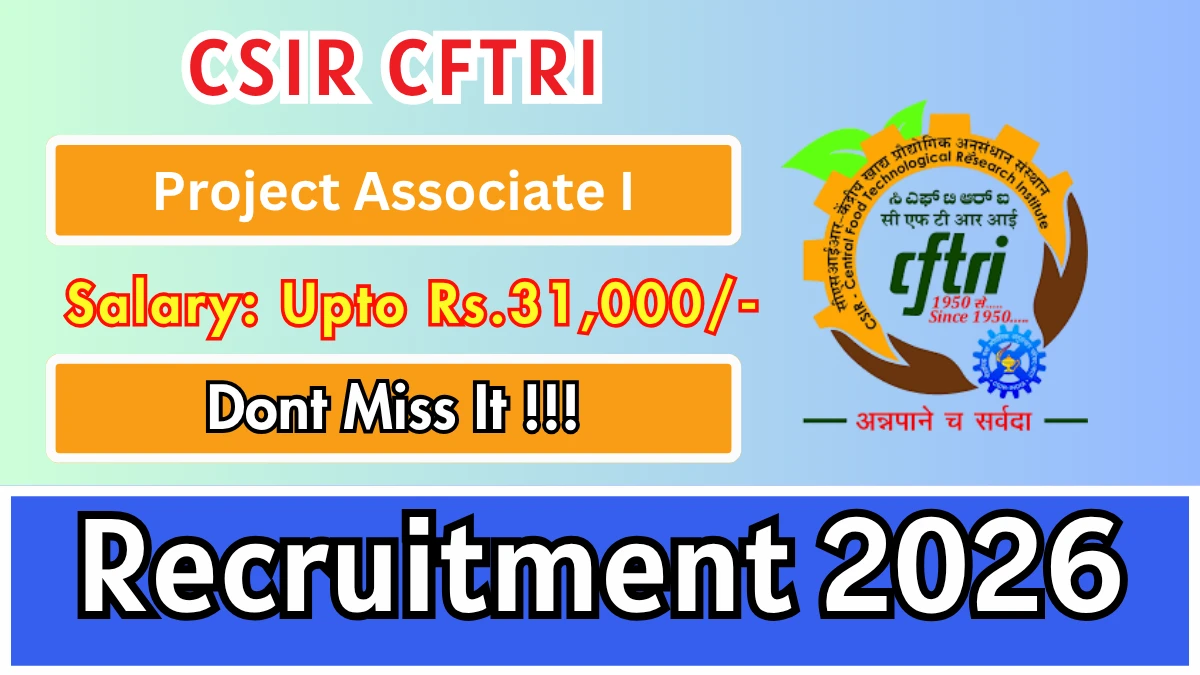 CSIR-CFTRI Project Associate-I Recruitment 2026
