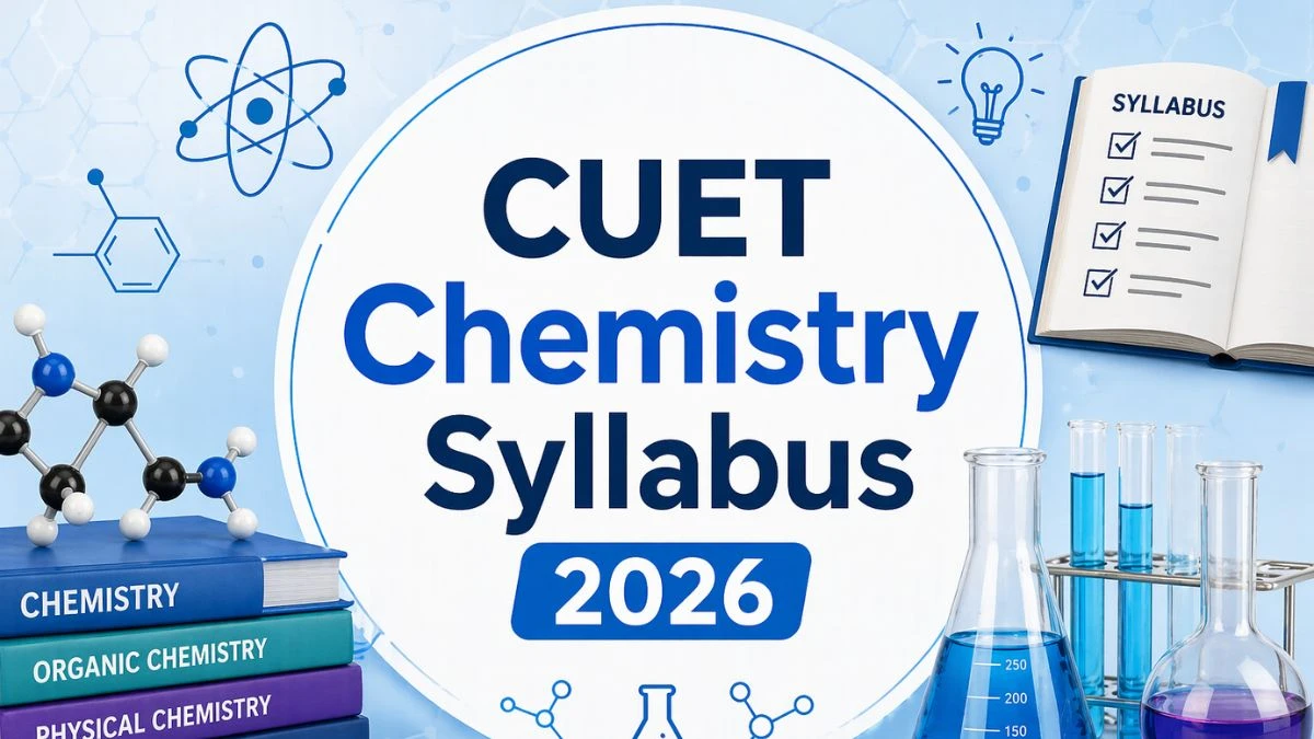 CUET Chemistry Syllabus 2026: Download PDF and Pattern Here
