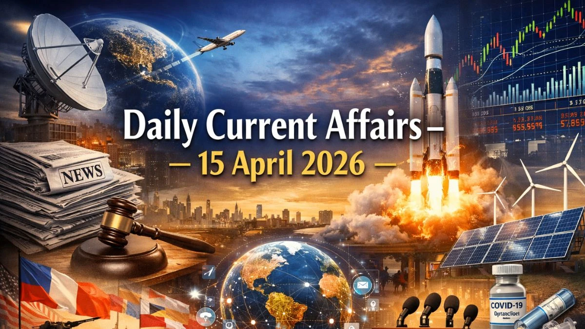 Daily Current Affairs – 15 April 2026