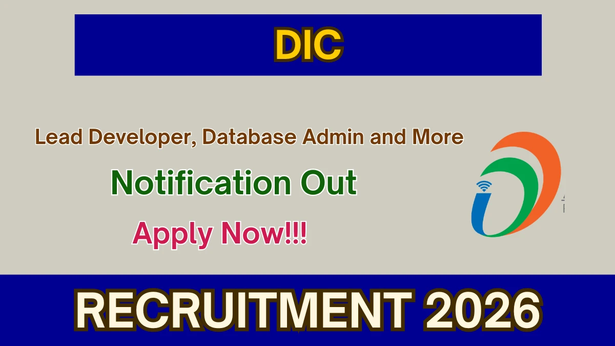 DIC Recruitment 2026 – Apply Online for Lead Developer, Database Admin and More Posts