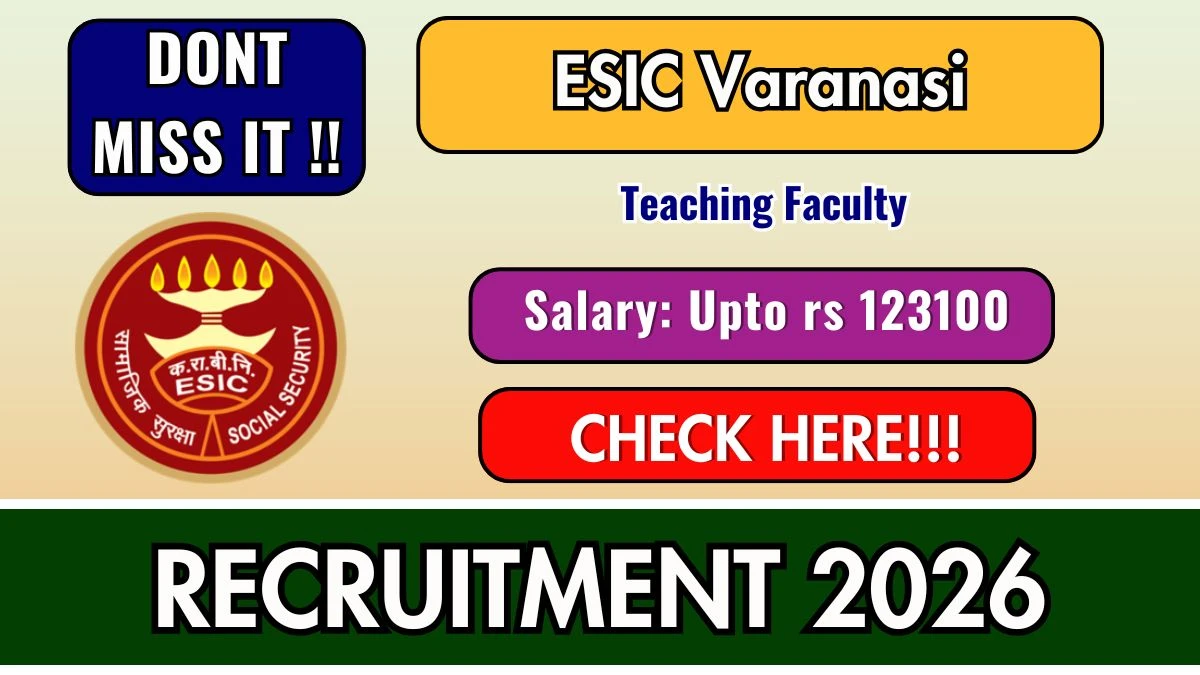 ESIC Varanasi Teaching Faculty Recruitment 2026
