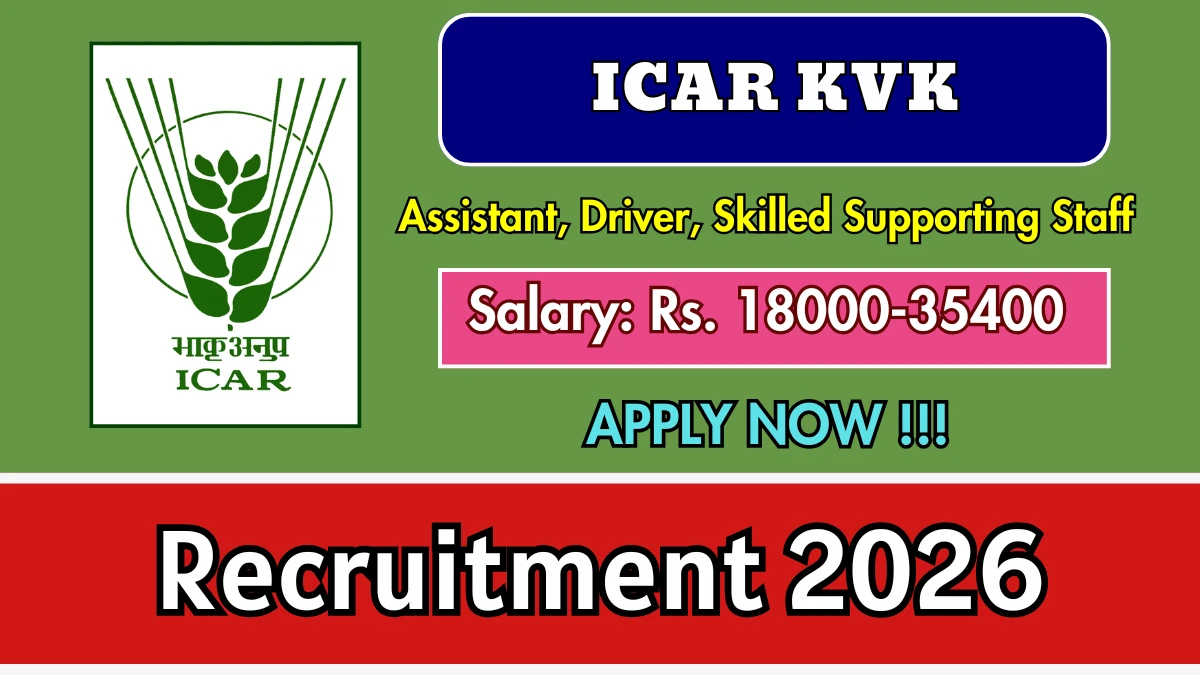 ICAR KVK Recruitment 2026 – Apply Offline for Assistant, Driver, Skilled Supporting Staff Posts