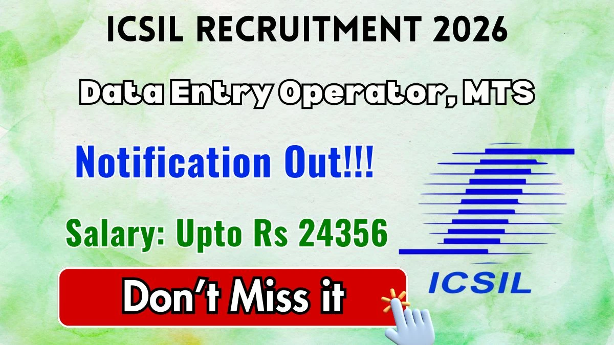 ICSIL Recruitment 2026 – Walkin for 20 Data Entry Operator, MTS Posts