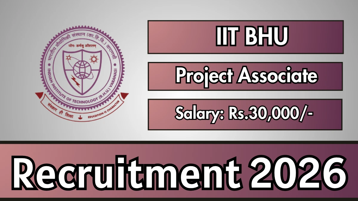 IIT BHU Project Associate Recruitment 2026