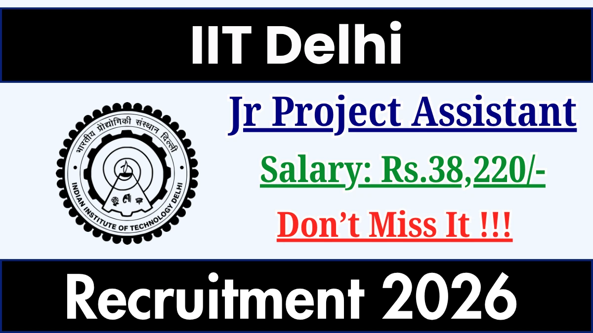 IIT Delhi Jr. Project Assistant Recruitment 2026
