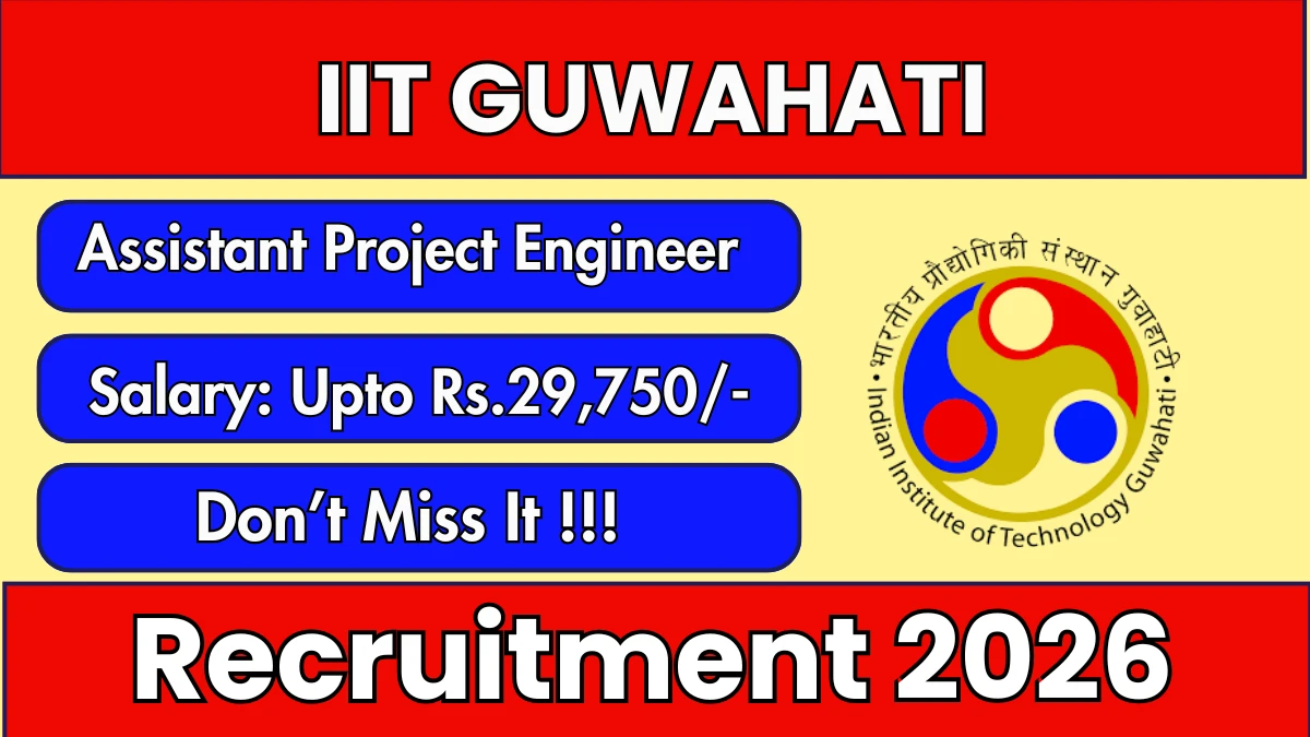 IIT Guwahati Assistant Project Engineer Recruitment 2026