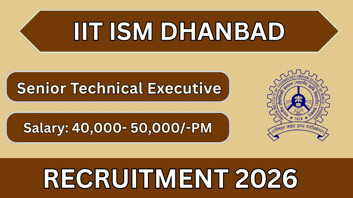 IIT ISM Dhanbad Senior Technical Executive Recruitment 2026