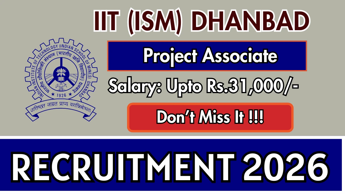 IIT (ISM) Dhanbad Project Associate Recruitment 2026
