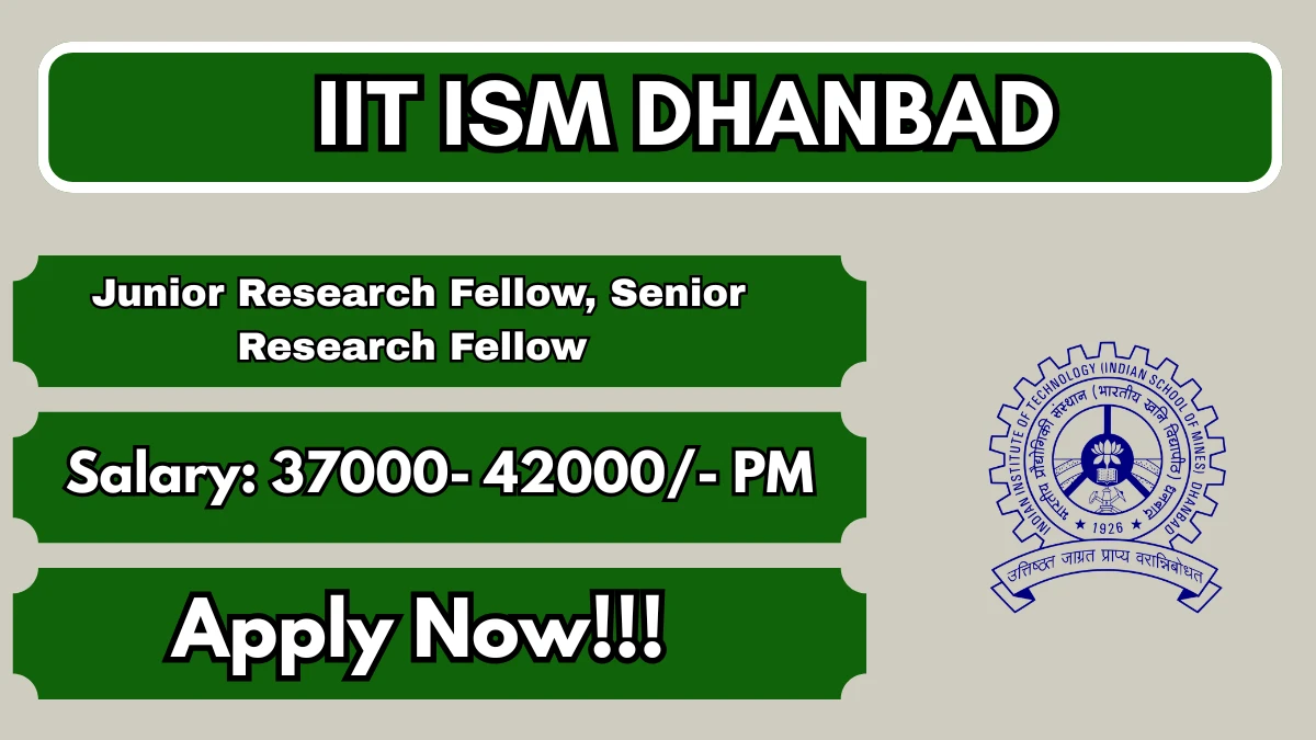 IIT ISM Dhanbad Junior Research Fellow, Senior Research Fellow Recruitment 2026