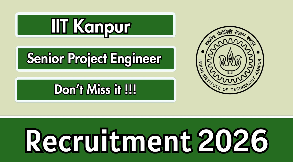 IIT Kanpur Senior Project Engineer Recruitment 2026