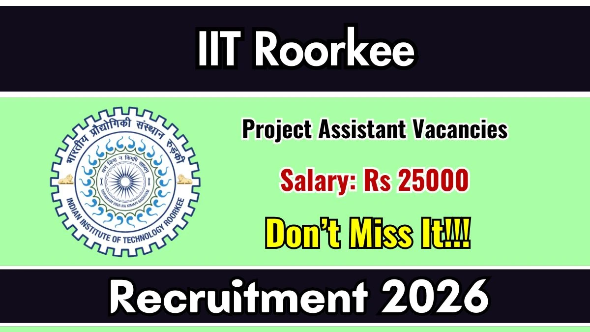 IIT Roorkee Project Assistant Recruitment 2026