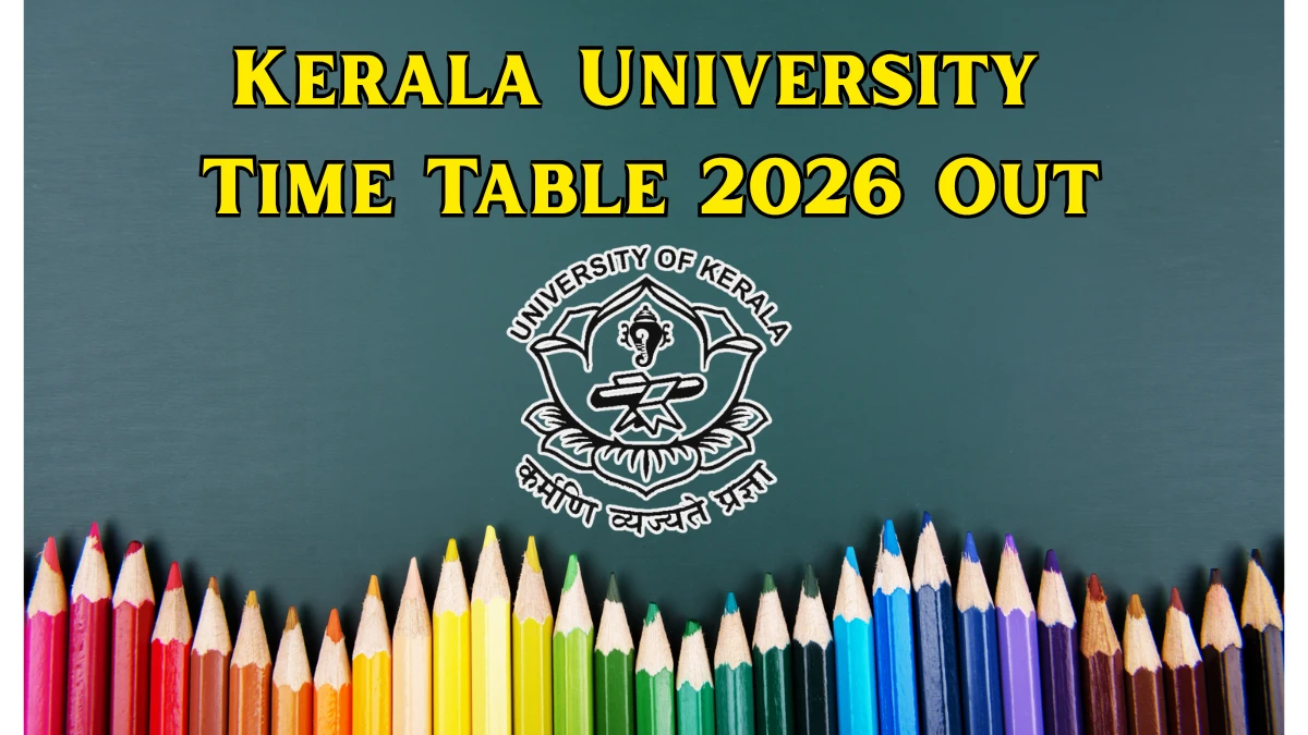 Kerala University Time Table 2026 Announced – M.A/ M.Sc 1st Semester Exam Dates @ keralauniversity.ac.in