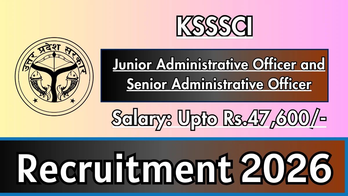 KSSSCI Recruitment 2026 – Apply Offline for Junior Administrative Officer and Senior Administrative Officer Posts