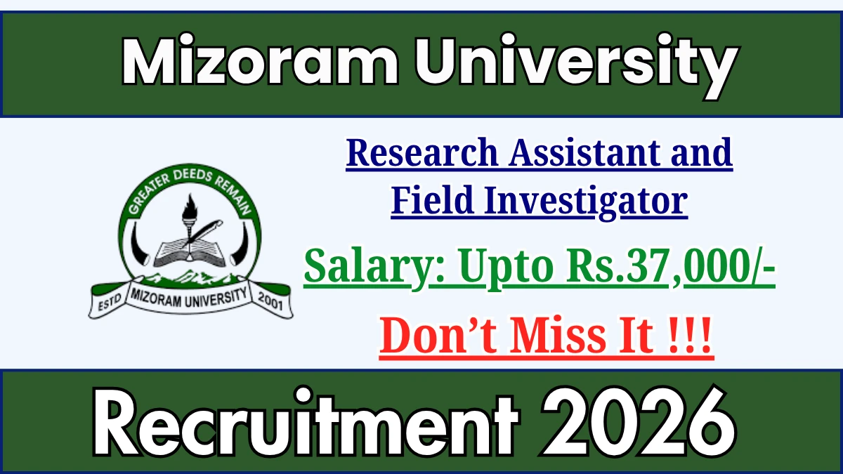 Mizoram University Recruitment 2026 – Apply Online for Research Assistant, Field Investigator Posts