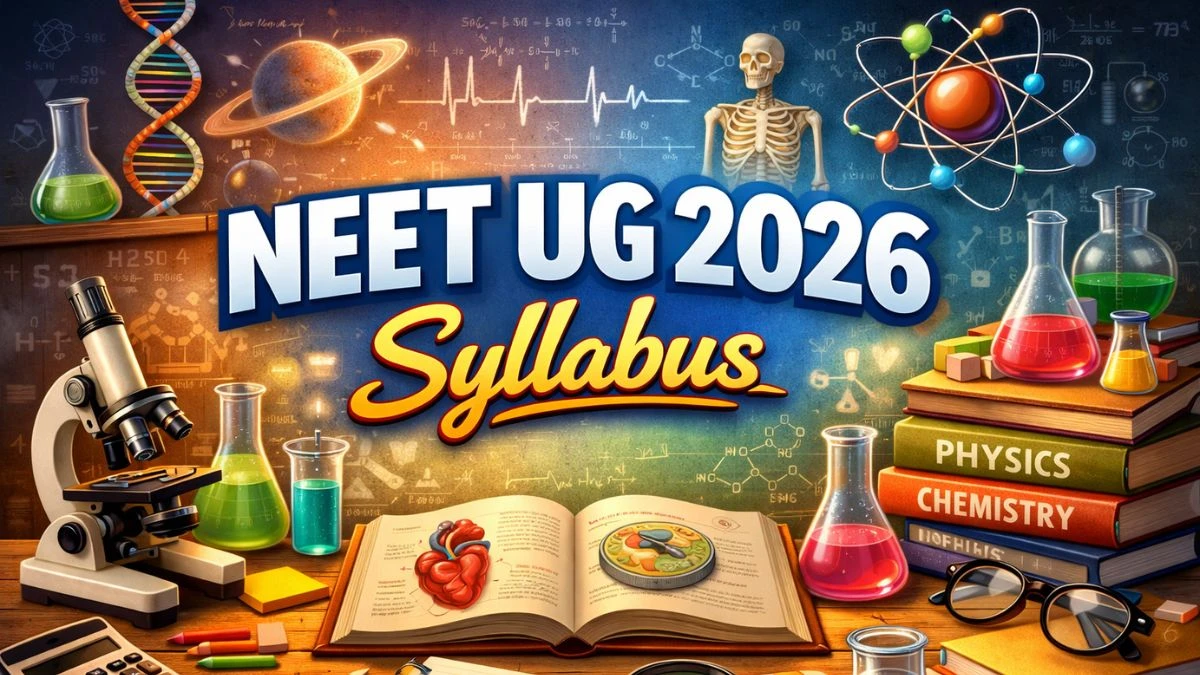 NEET UG 2026 Syllabus –Check Subject-wise Topics and Exam Pattern