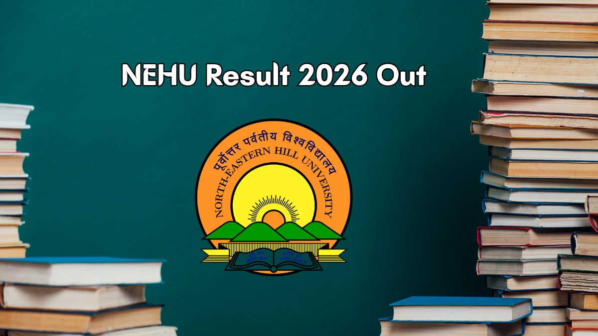 NEHU Result 2026 Out – Direct Link to Download BTech BME 1st Sem and History/ LLE Repeater Results at nehu.ac.in
