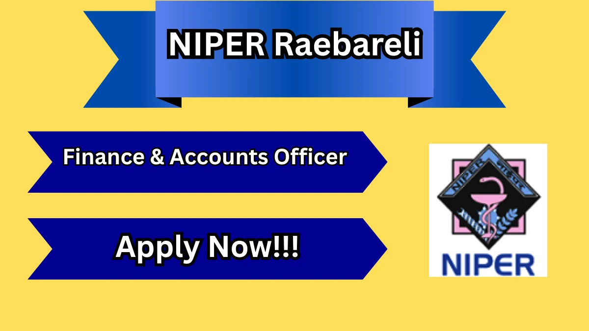 NIPER Raebareli Finance & Accounts Officer Recruitment 2026