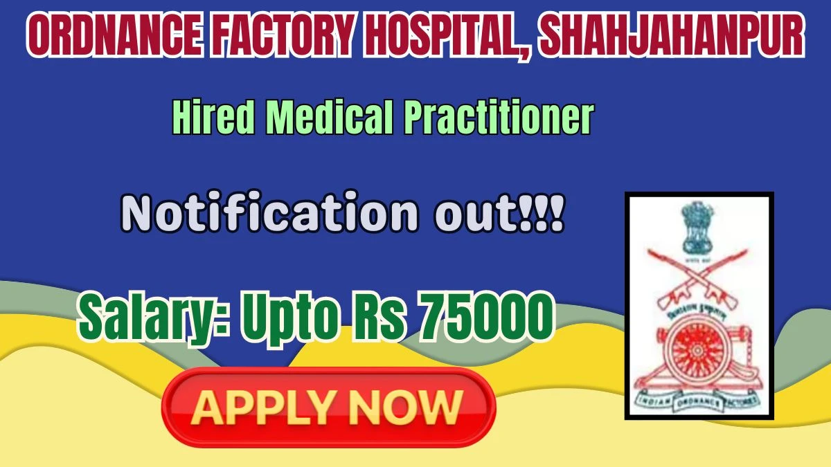 Ordnance Factory Hospital, Shahjahanpur Hired Medical Practitioner (MBBS Doctor) Recruitment 2026