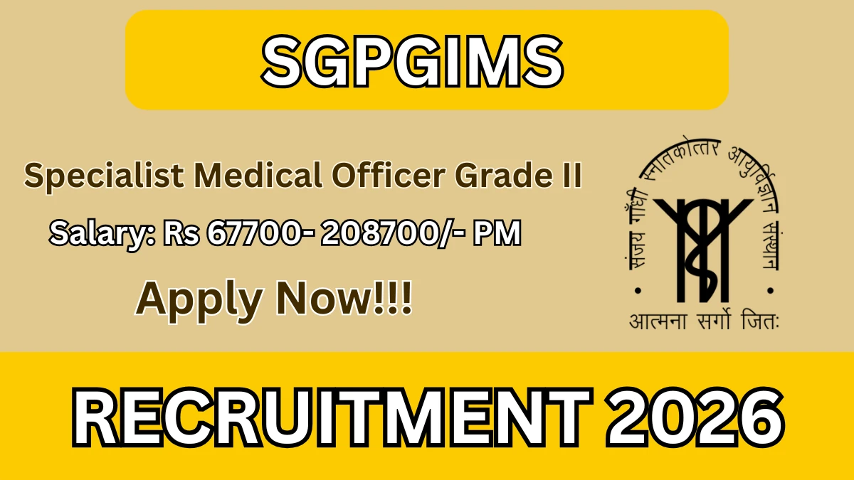 SGPGIMS Specialist Medical Officer Grade Recruitment 2026