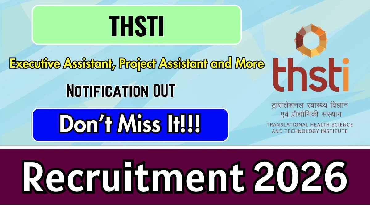 THSTI Recruitment 2026 – Walkin for Executive Assistant, Project Assistant and More Posts