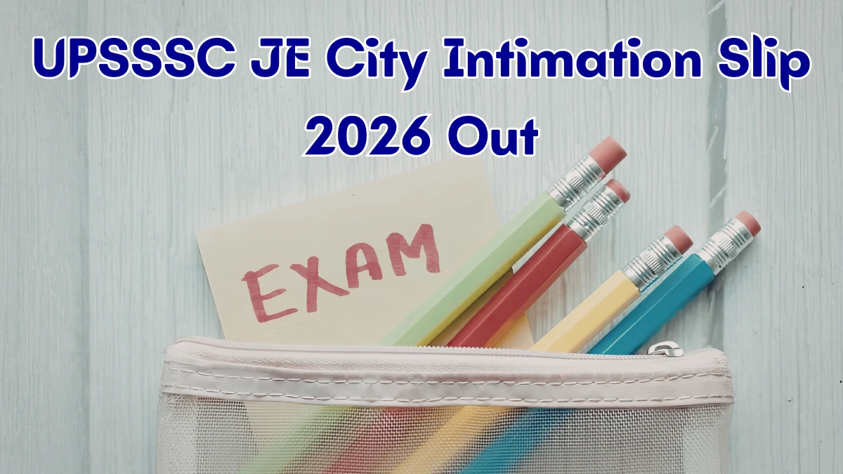 UPSSSC JE Exam City Intimation Slip 2026 Out