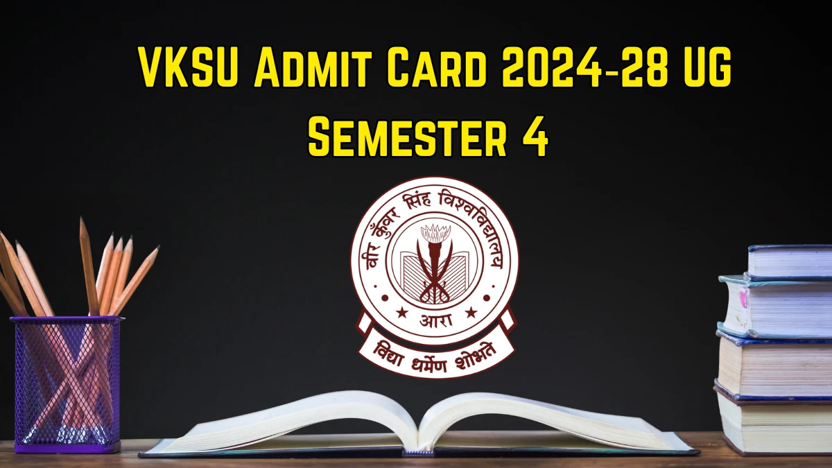 VKSU Admit Card 2024‑28 UG Semester 4 Out – Download BA, BSc, BCom 4th Sem Hall Ticket at vksuexams.com