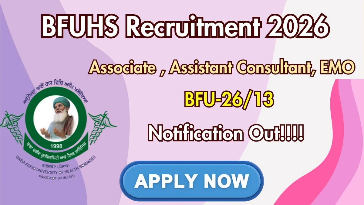 BFUHS Recruitment 2026 – Apply Online for 24 Associate Consultant, Assistant Consultant, EMO Posts