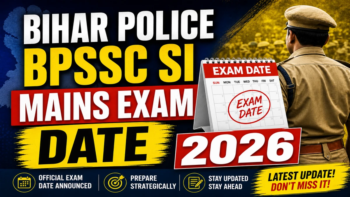 Bihar Police BPSSC SI Mains Exam Date 2026 (Out)