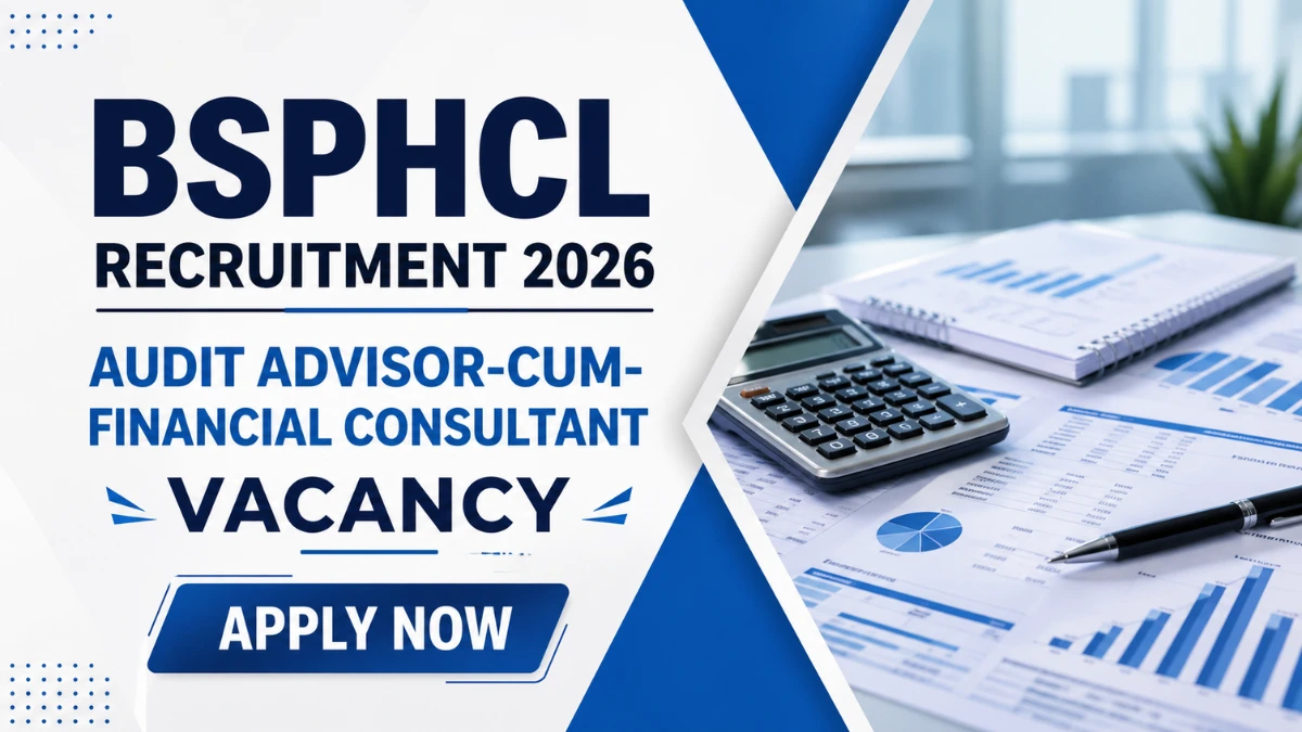 BSPHCL Audit Advisor cum Financial Consultant Recruitment 2026