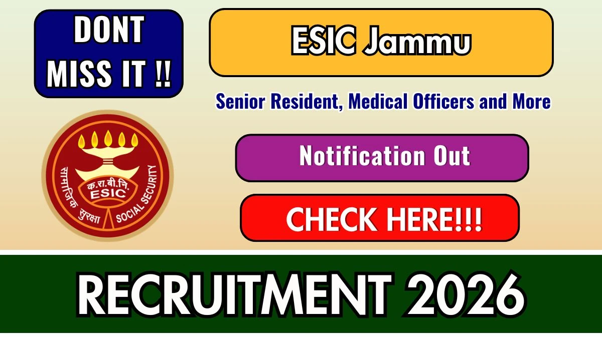 ESIC Jammu Recruitment 2026 – Walkin for 32 Senior Resident, Medical Officers and More Posts