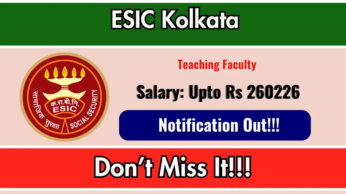 ESIC Kolkata Recruitment 2026 – Walkin for 27 Teaching Faculty for Super Specialty Department Posts