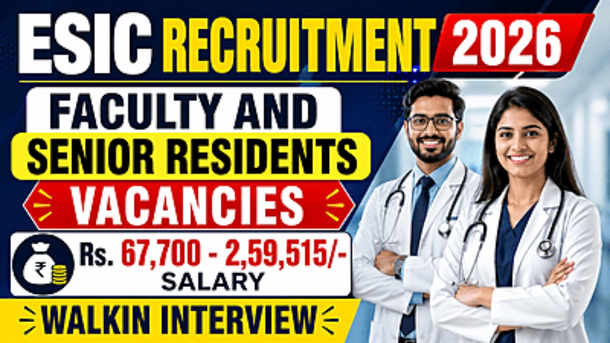 ESIC Recruitment 2026 – Walkin for 64 Faculty and Senior Residents Posts
