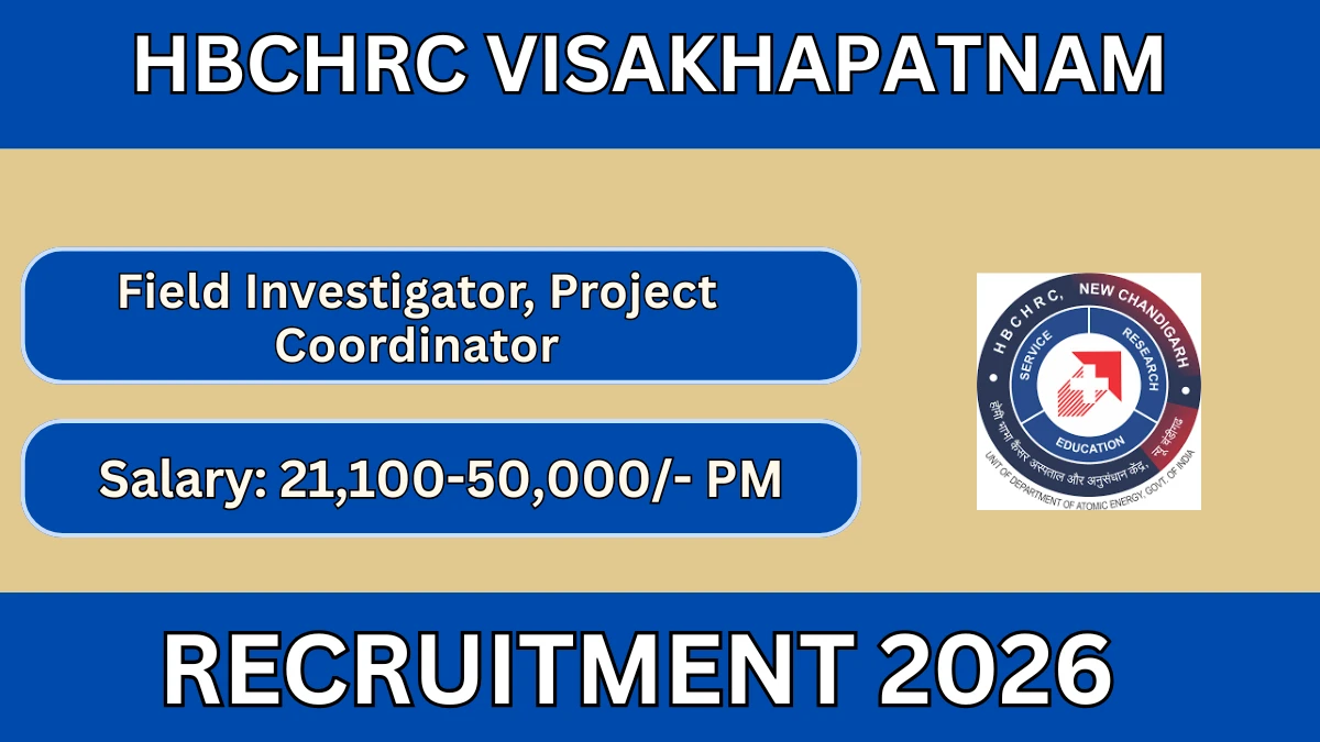 HBCHRC Visakhapatnam Recruitment 2026 – Walkin for Field Investigator, Project Coordinator Posts