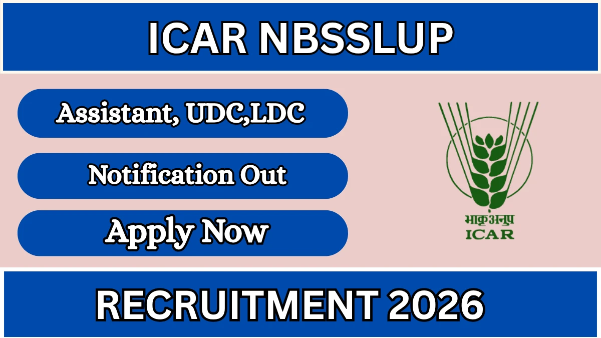 ICAR NBSSLUP Recruitment 2026 – Apply Offline for 13 Assistant, UDC,LDC Posts