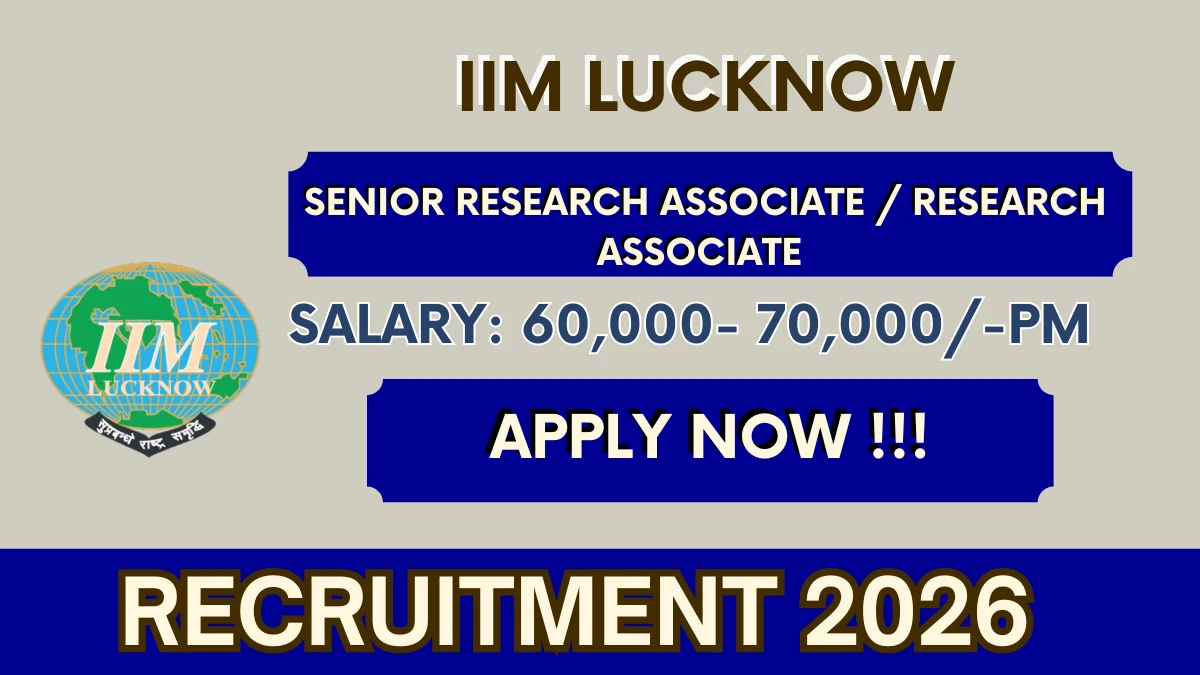 IIM Lucknow Senior Research Associate, Research Associate Recruitment 2026