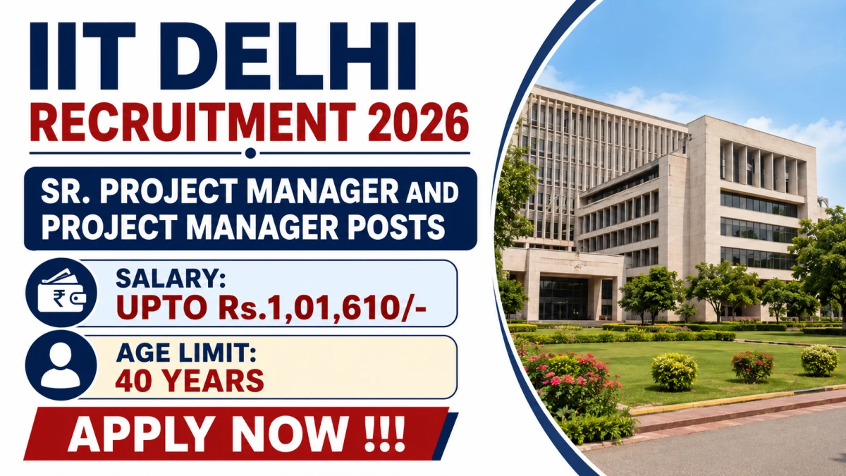 IIT Delhi Recruitment 2026 – Apply Online for Project Manager and Sr. Project Manager Posts