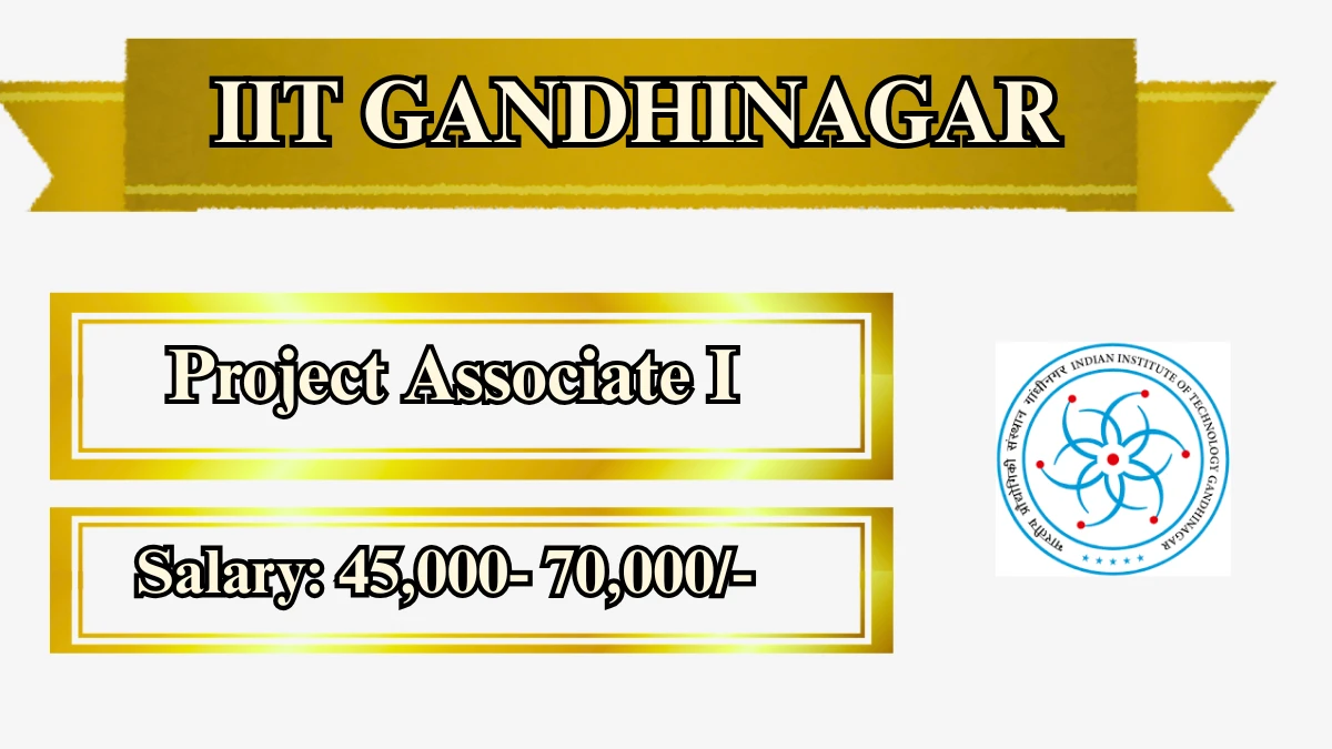 IIT Gandhinagar Project Associate I Recruitment 2026