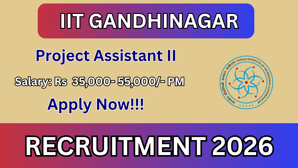 IIT Gandhinagar Project Assistant II Recruitment 2026